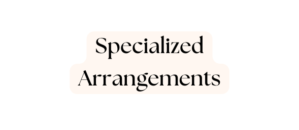 Specialized Arrangements